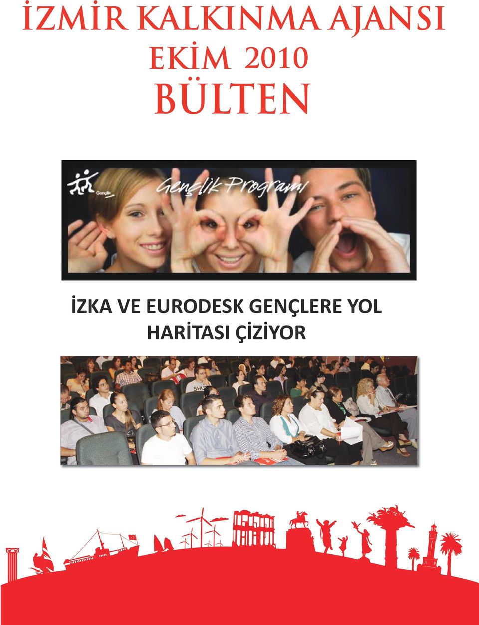 ) Eğitim Tarihleri: Eğitim İçeriği: 5-6-7 Ekim 2010 AB Eylem 1.1 Gençlik Değişimleri Eğitimi 18-19-20 Ekim 2010 AB Eylem 1.2 Gençlik Girişimcilikleri Eğitimi 21-22-23 Ekim 2010 AB Eylem 1.