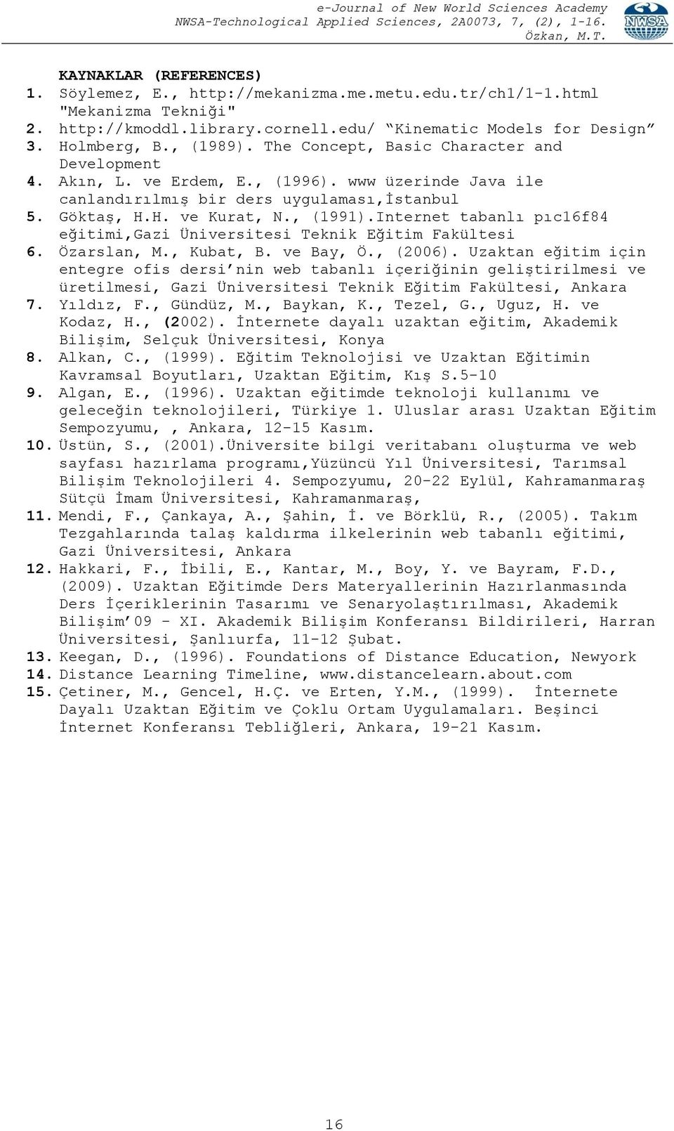 Internet tabanlı pıc16f84 eğitimi,gazi Üniversitesi Teknik Eğitim Fakültesi 6. Özarslan, M., Kubat, B. ve Bay, Ö., (2006).