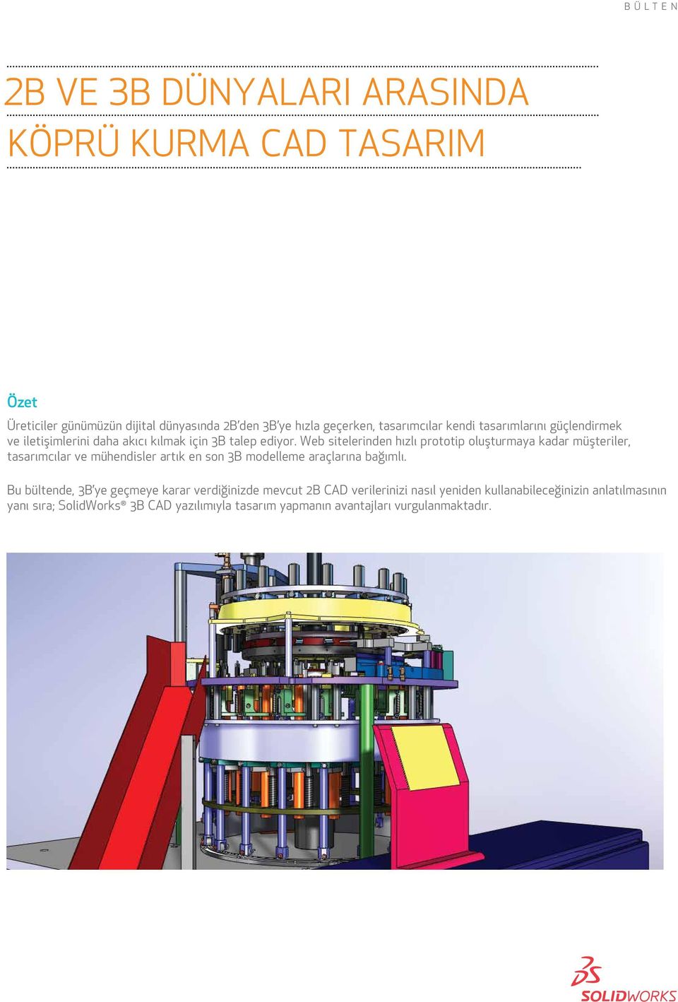 Web sitelerinden hızlı prototip oluşturmaya kadar müşteriler, tasarımcılar ve mühendisler artık en son 3B modelleme araçlarına bağımlı.