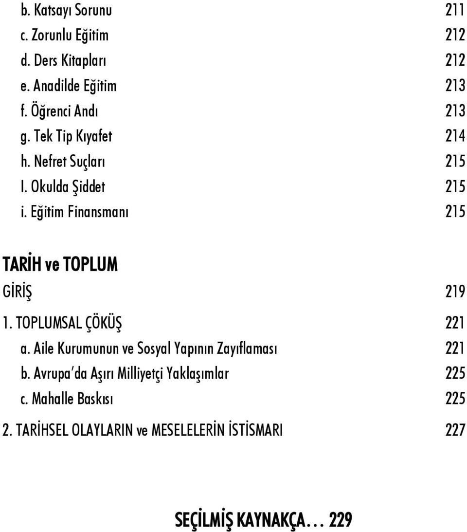 Eğitim Finansmanı 215 TARİH ve TOPLUM GİRİŞ 219 1. TOPLUMSAL ÇÖKÜŞ 221 a.