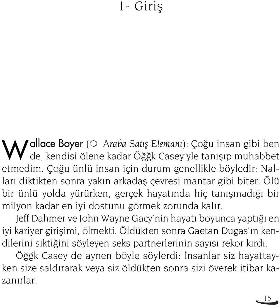 Ölü bir ünlü yolda yürürken, gerçek hayat nda hiç tan flmad bir milyon kadar en iyi dostunu görmek zorunda kal r.