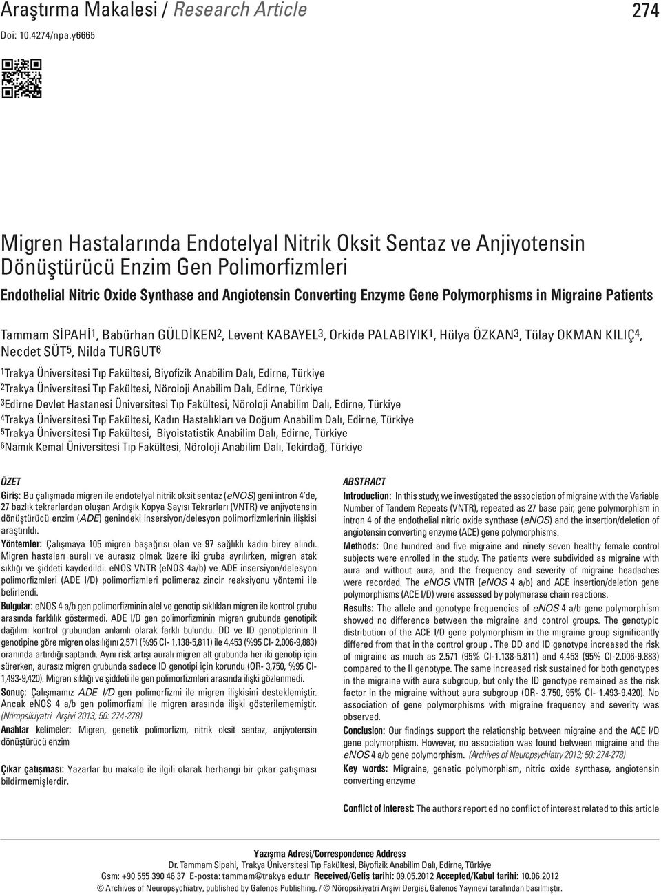 Migrine Ptients Tmmm SİPAHİ1, Bbürhn GÜLDİKEN2, Levent KABAYEL3, Orkide PALABIYIK1, Hüly ÖZKAN3, Tüly OKMAN KILIÇ4, Necdet SÜT5, Nild TURGUT6 1Trky Üniversitesi Tıp Fkültesi, Biyofizik Anbilim Dlı,