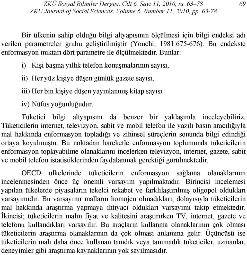 Bu endeste enformasyon mitarı dört parametre ile ölçülmetedir.