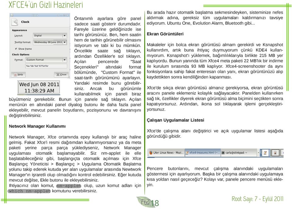 Açılan pencerede ''Saat Seçenekleri'' altındaki format bölümünde, ''Custom Format'' ile saat tarih görünümünü ayarlayın. Yandaki resimde bunu görebilir siniz.