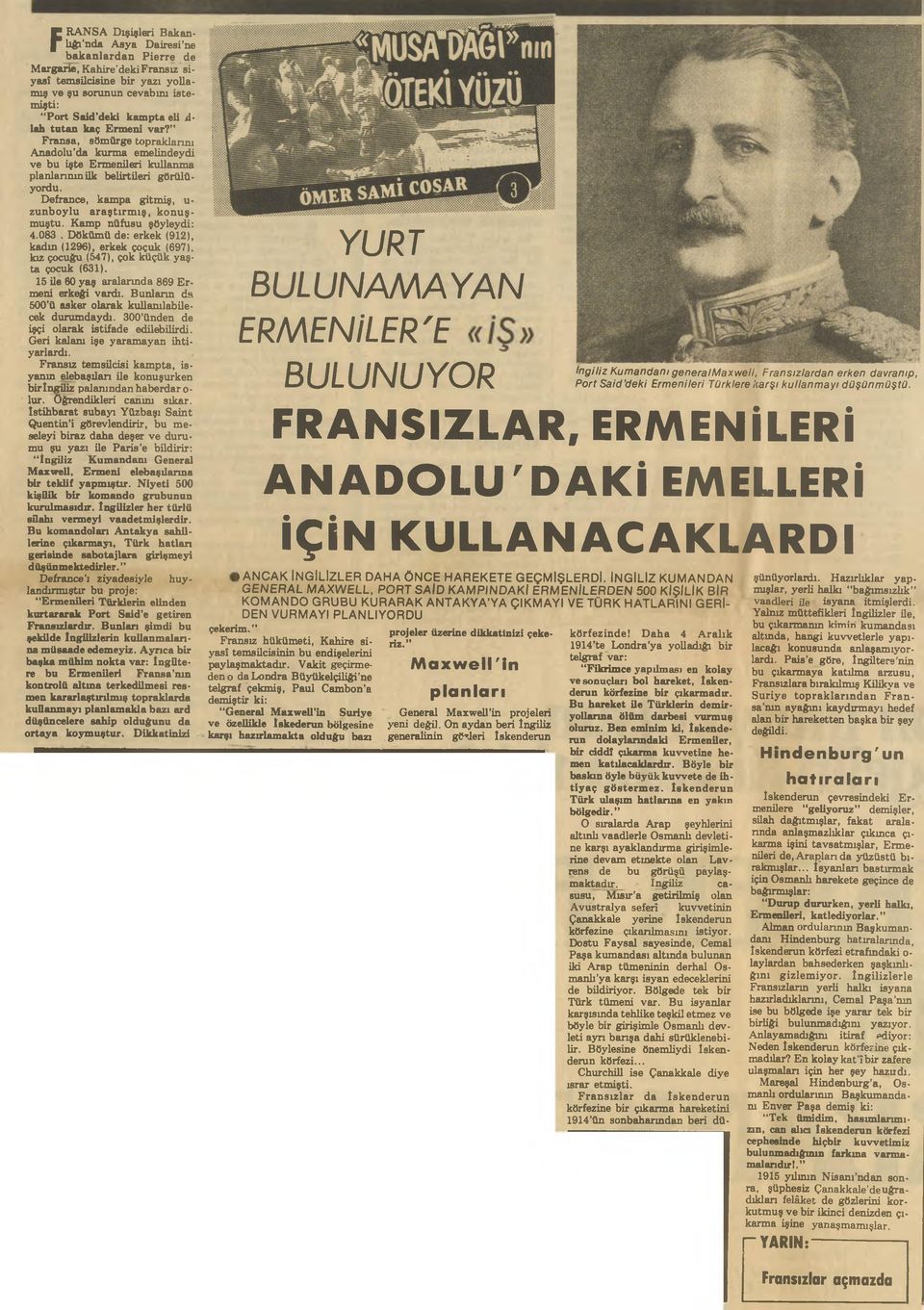 Defrance, kampa gitmiş, u- zunboylu araştırm ış, k on uşmuştu. Kamp nüfusu şöyleydi: 4.083. Dökümü de: erkek (912), kadın (1296), erkek çoçuk (697), kız çocuğu (547), çok küçük yaşta çocuk (631).