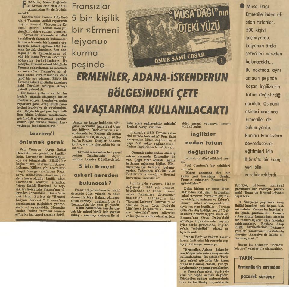 bulunanları Kıbrıs adasında bir kampta toplayarak askerî eğitime tâbi tutmak faydalı olacaktır. Son andlaşmalar He Ermenistan ın büyük bir kısmı Fransa (sömürge) bölgesine terkedilmiştir.