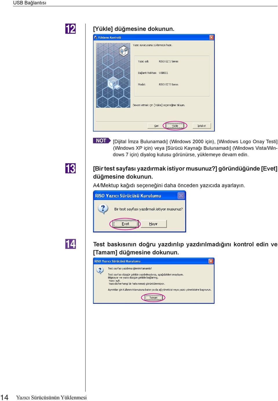 (Windows Vista/Windows 7 için) diyalog kutusu görünürse, yüklemeye devam edin. [Bir test sayfası yazdırmak istiyor musunuz?