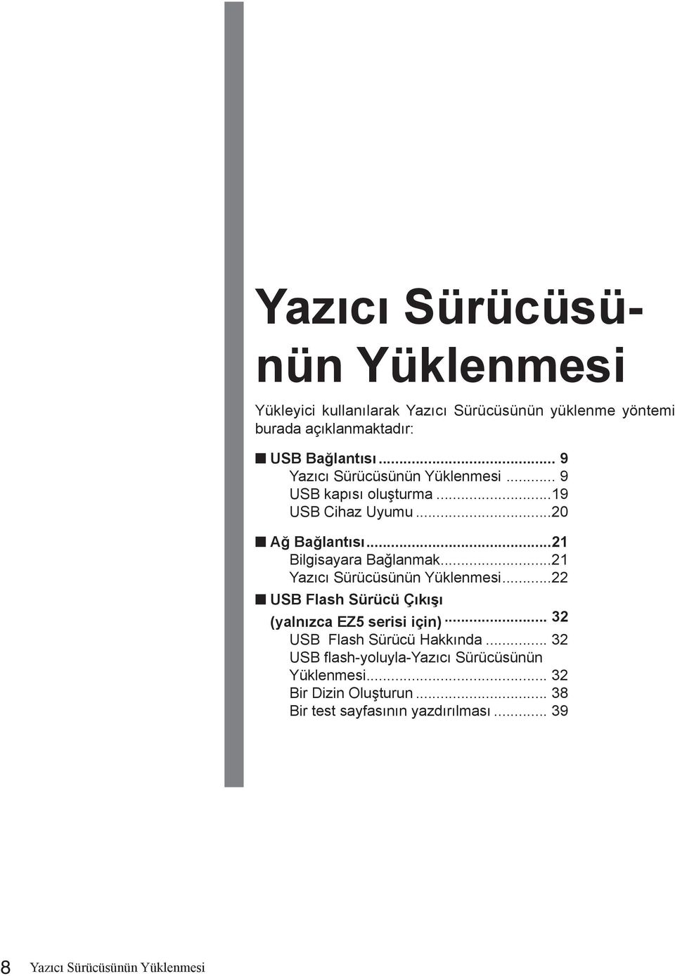 ..21 Yazıcı Sürücüsünün Yüklenmesi...22 USB Flash Sürücü Çıkışı (yalnızca EZ5 serisi için)... 32 USB Flash Sürücü Hakkında.