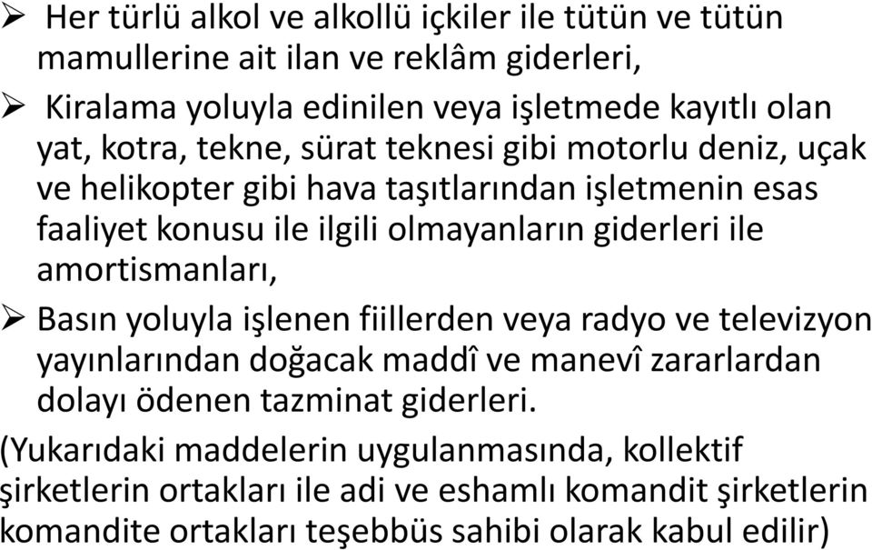 amortismanları, Basın yoluyla işlenen fiillerden veya radyo ve televizyon yayınlarından doğacak maddî ve manevî zararlardan dolayı ödenen tazminat giderleri.