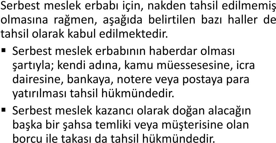 Serbest meslek erbabının haberdar olması şartıyla; kendi adına, kamu müessesesine, icra dairesine, bankaya,