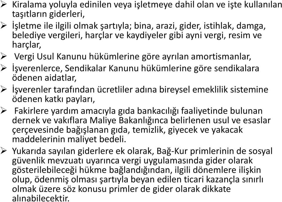 tarafından ücretliler adına bireysel emeklilik sistemine ödenen katkı payları, Fakirlere yardım amacıyla gıda bankacılığı faaliyetinde bulunan dernek ve vakıflara Maliye Bakanlığınca belirlenen usul