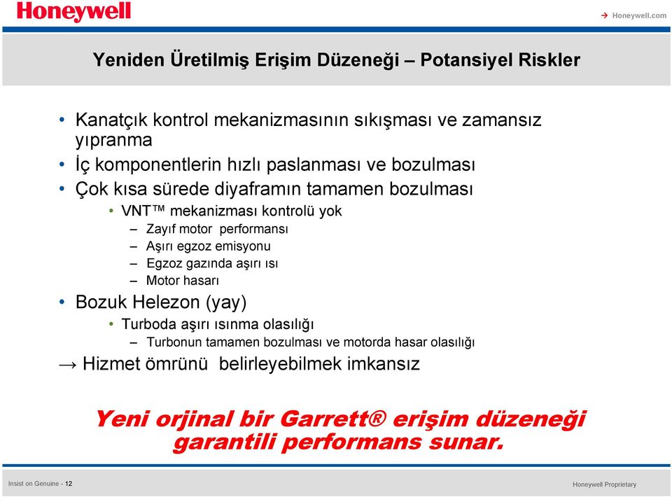 egzoz emisyonu Egzoz gazında aşırı ısı Motor hasarı Bozuk Helezon (yay) Turboda aşırı ısınma olasılığı Turbonun tamamen bozulması ve