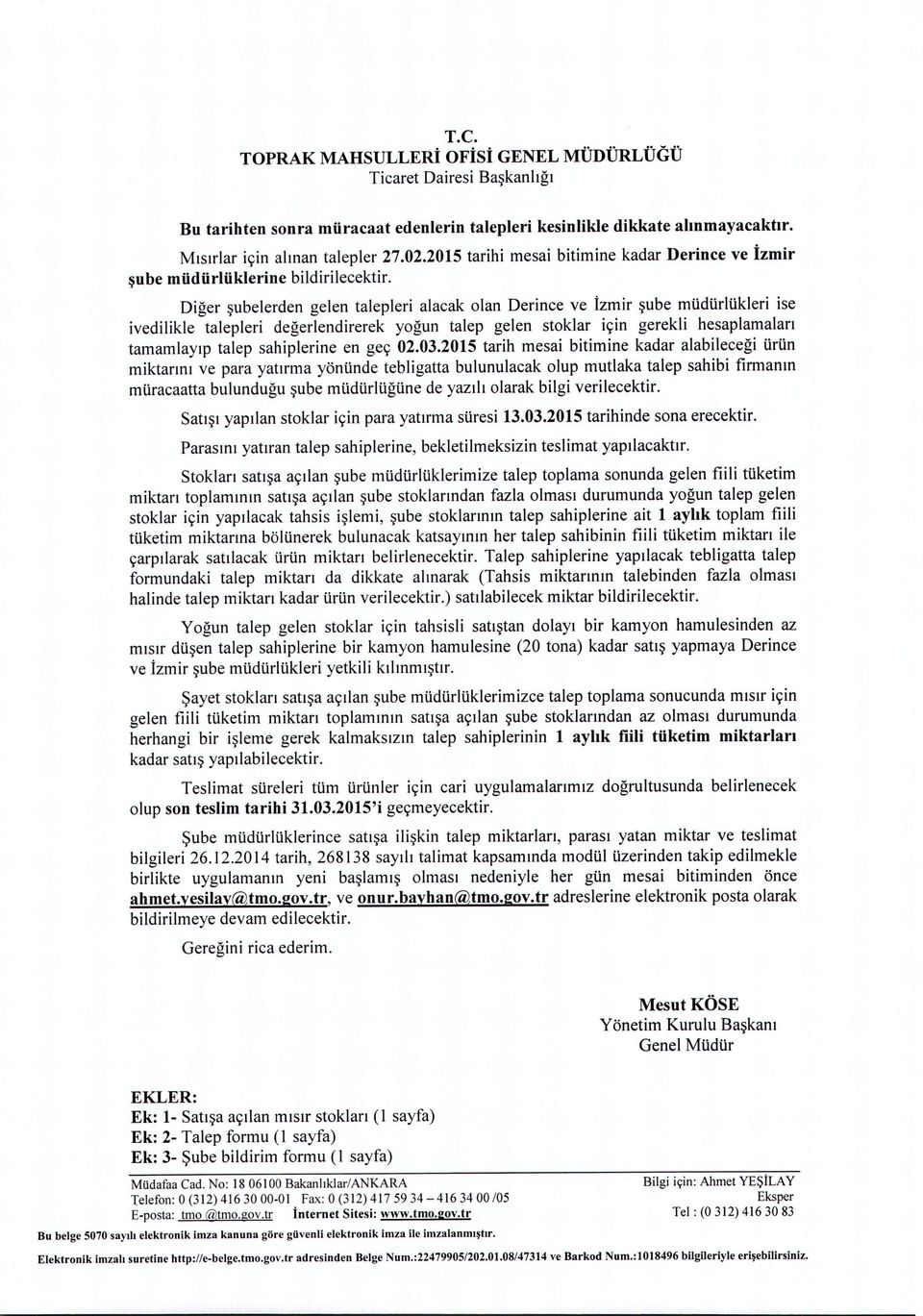 Diger subelerden gelen talepleri alacak olan Derince ve izmir sube mtidtirltikleri ise ivedilikle talepleri degerlendirerek yogun talep gel en stoklar icin gerekli hesaplamalan tamarnlayip talep