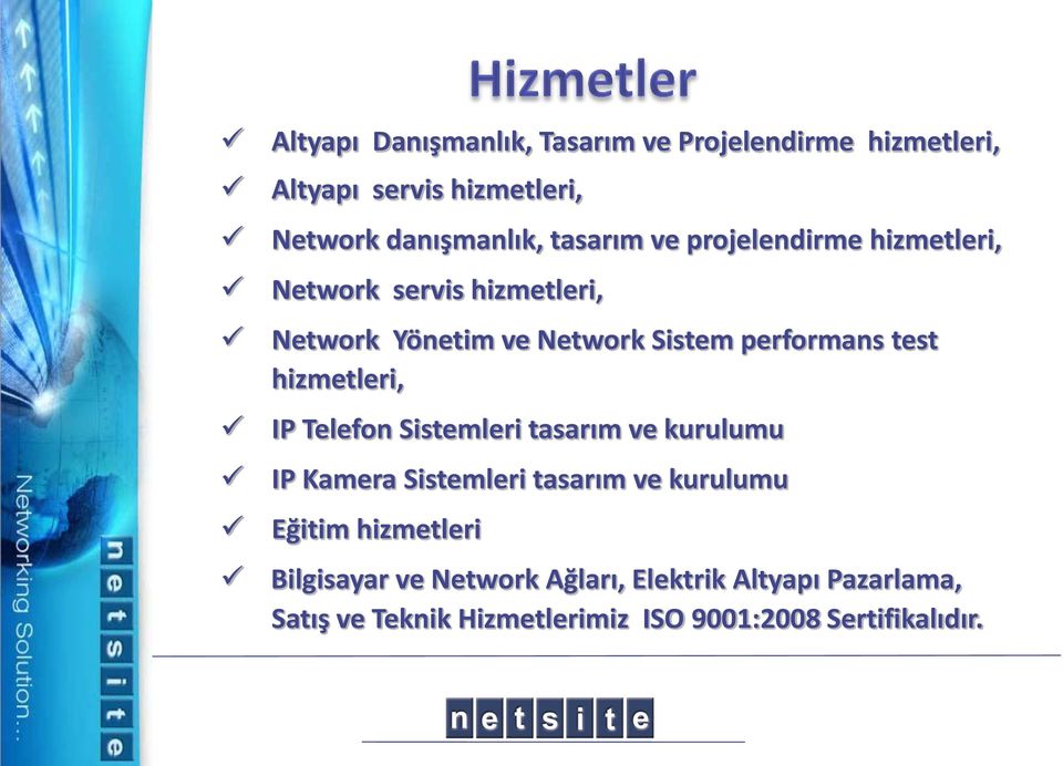 test hizmetleri, IP Telefon Sistemleri tasarım ve kurulumu IP Kamera Sistemleri tasarım ve kurulumu Eğitim