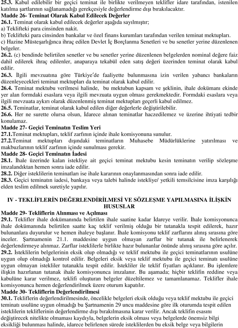 b) Teklifteki para cinsinden bankalar ve özel finans kurumları tarafından verilen teminat mektupları.