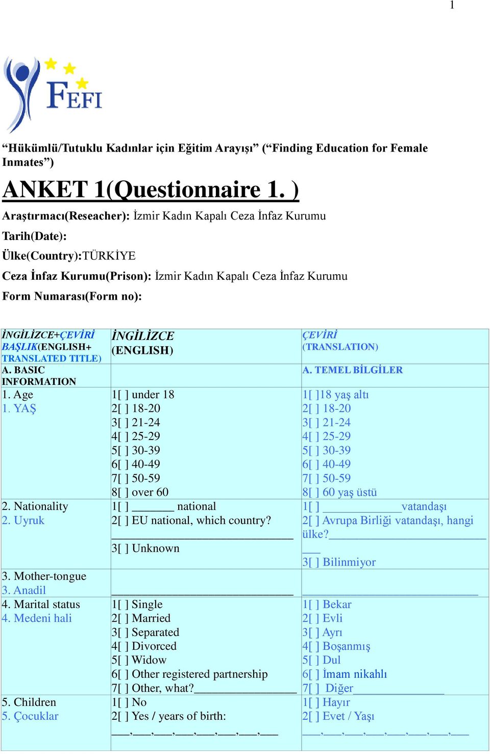 İNGİLİZCE+ÇEVİRİ BAŞLIK(ENGLISH+ TRANSLATED TITLE) A. BASIC INFORMATION 1. Age 1. YAŞ 2. Nationality 2.