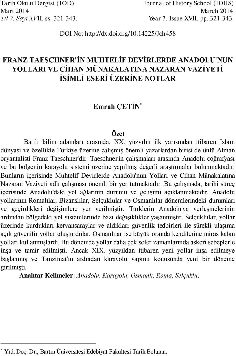 yüzyılın ilk yarısından itibaren İslam dünyası ve özellikle Türkiye üzerine çalışmış önemli yazarlardan birisi de ünlü Alman oryantalisti Franz Taeschner'dir.