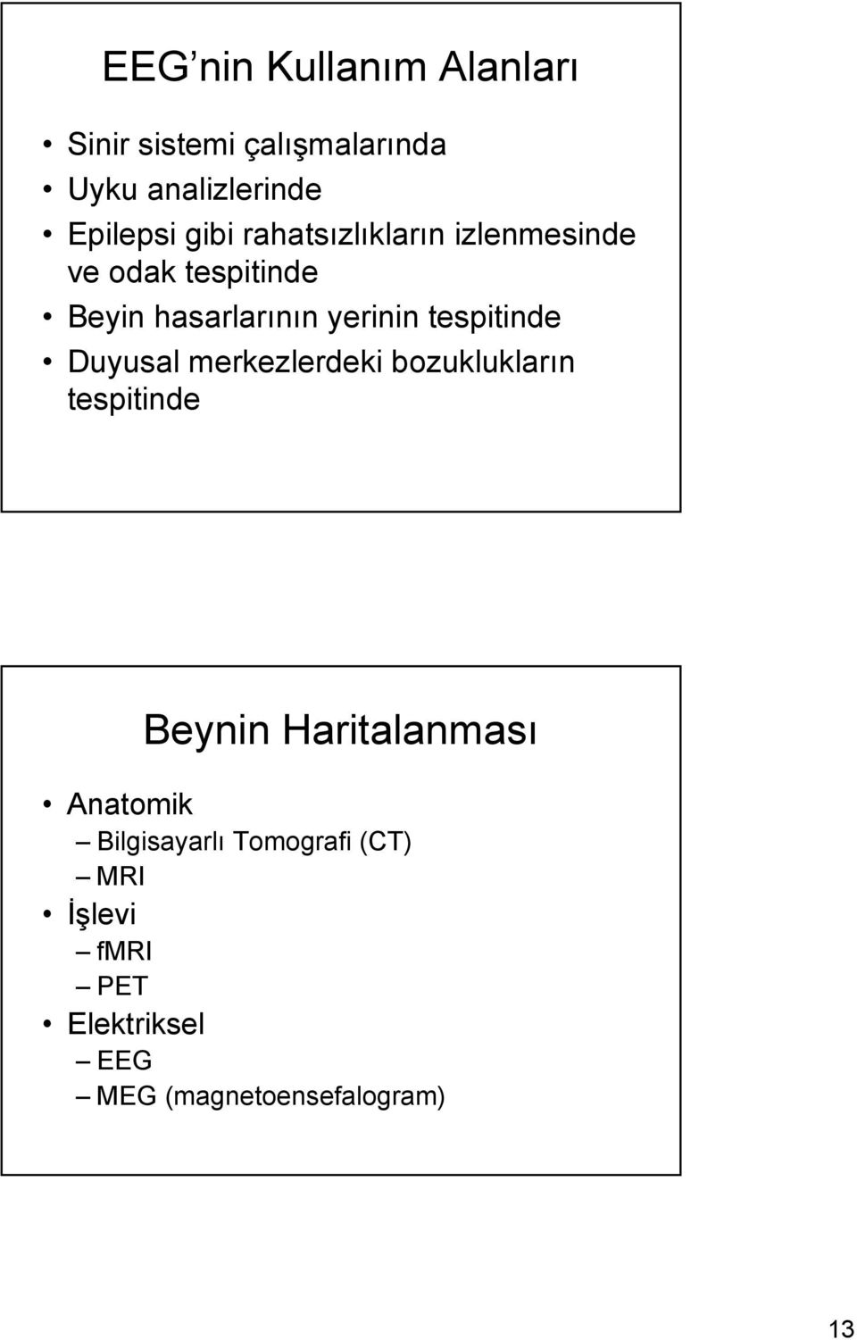 tespitinde Duyusal merkezlerdeki bozuklukların tespitinde Beynin Haritalanması