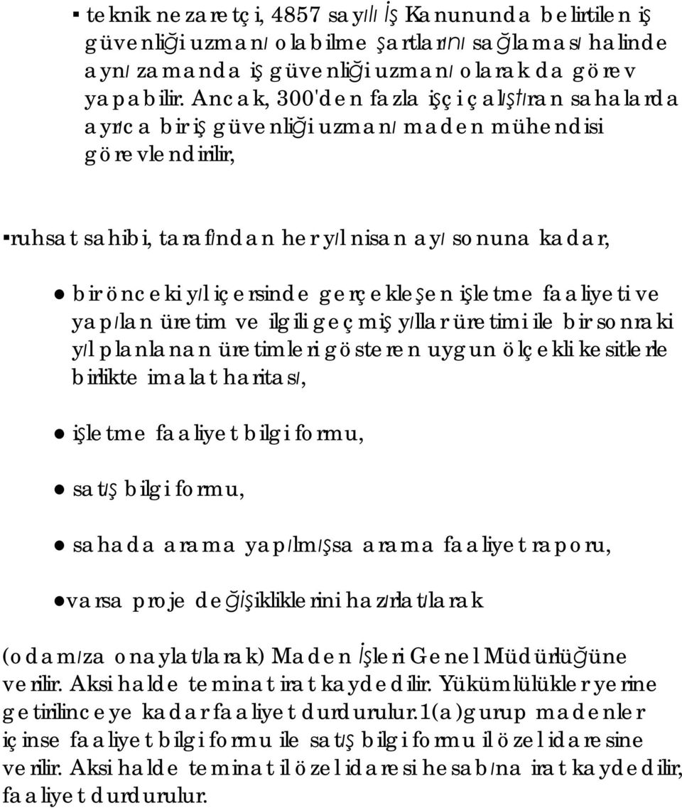 i letme faaliyeti ve yap lan üretim ve ilgili geçmi y llar üretimi ile bir sonraki y l planlanan üretimleri gösteren uygun ölçekli kesitlerle birlikte imalat haritas, i letme faaliyet bilgi formu,