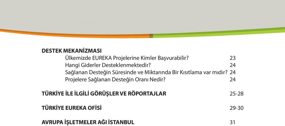 24 Sağlanan Desteğin Süresinde ve Miktarında Bir Kısıtlama var mıdır?