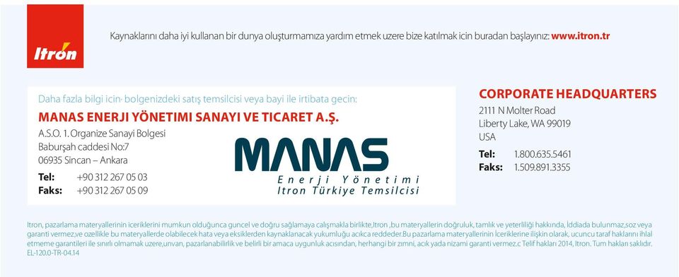 Organize Sanayi Bolgesi Baburşah caddesi No:7 06935 Sincan Ankara Tel: +90 312 267 05 03 Faks: +90 312 267 05 09 CORPORATE HEADQUARTERS 2111 N Molter Road Liberty Lake, WA 99019 USA Tel: 1.800.635.