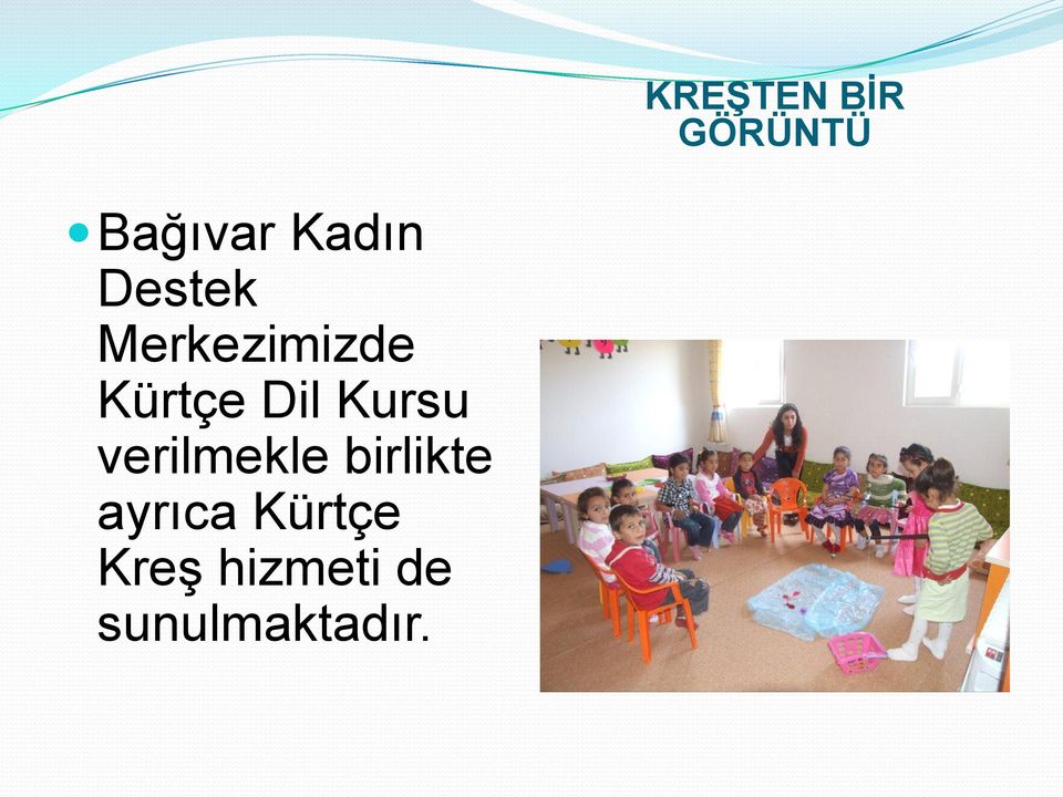 birlikte ayrıca Kürtçe Kreş