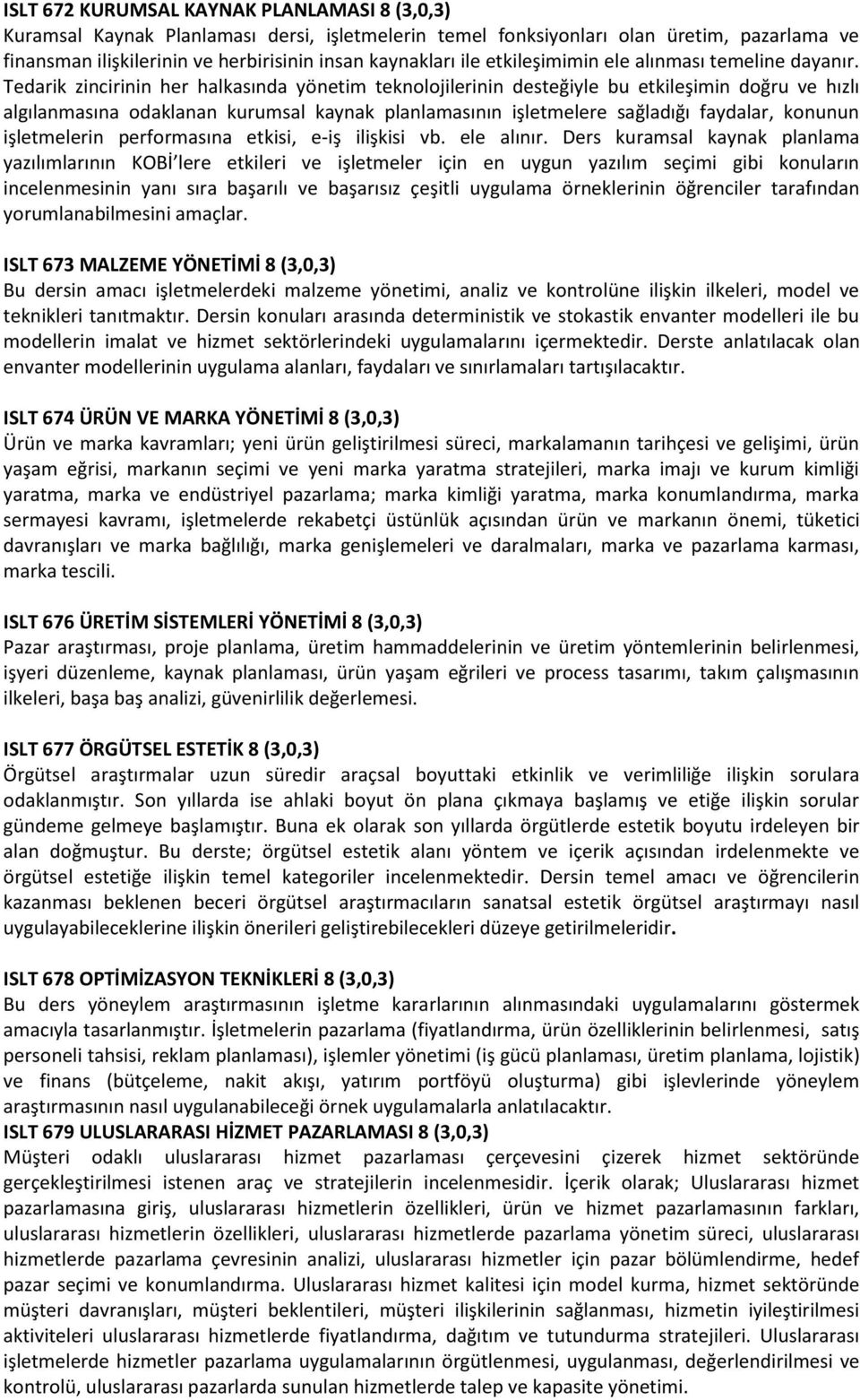 Tedarik zincirinin her halkasında yönetim teknolojilerinin desteğiyle bu etkileşimin doğru ve hızlı algılanmasına odaklanan kurumsal kaynak planlamasının işletmelere sağladığı faydalar, konunun