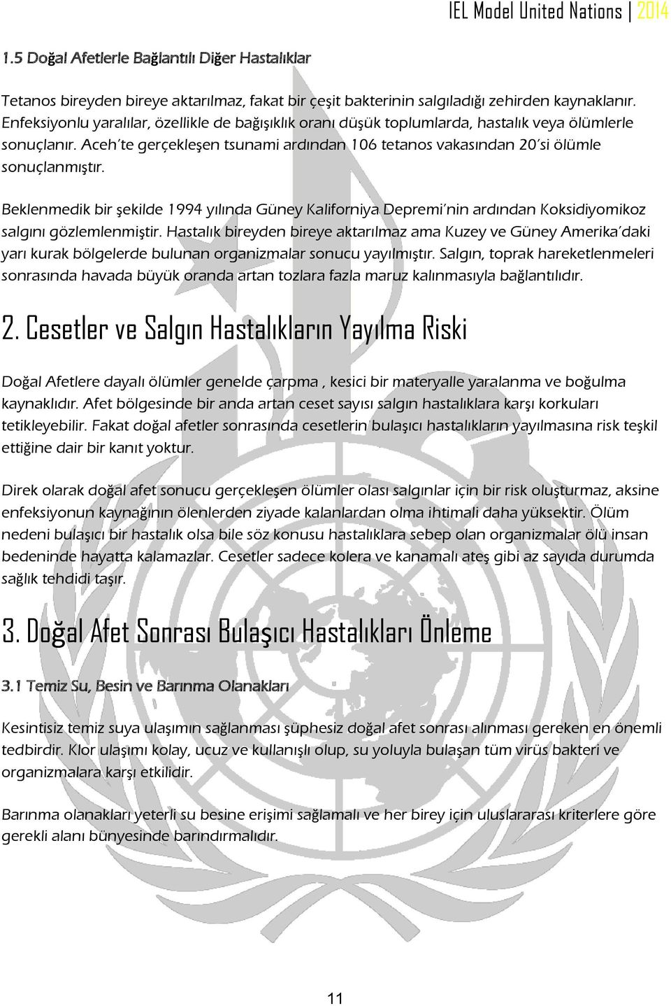 Beklenmedik bir şekilde 1994 yılında Güney Kaliforniya Depremi nin ardından Koksidiyomikoz salgını gözlemlenmiştir.