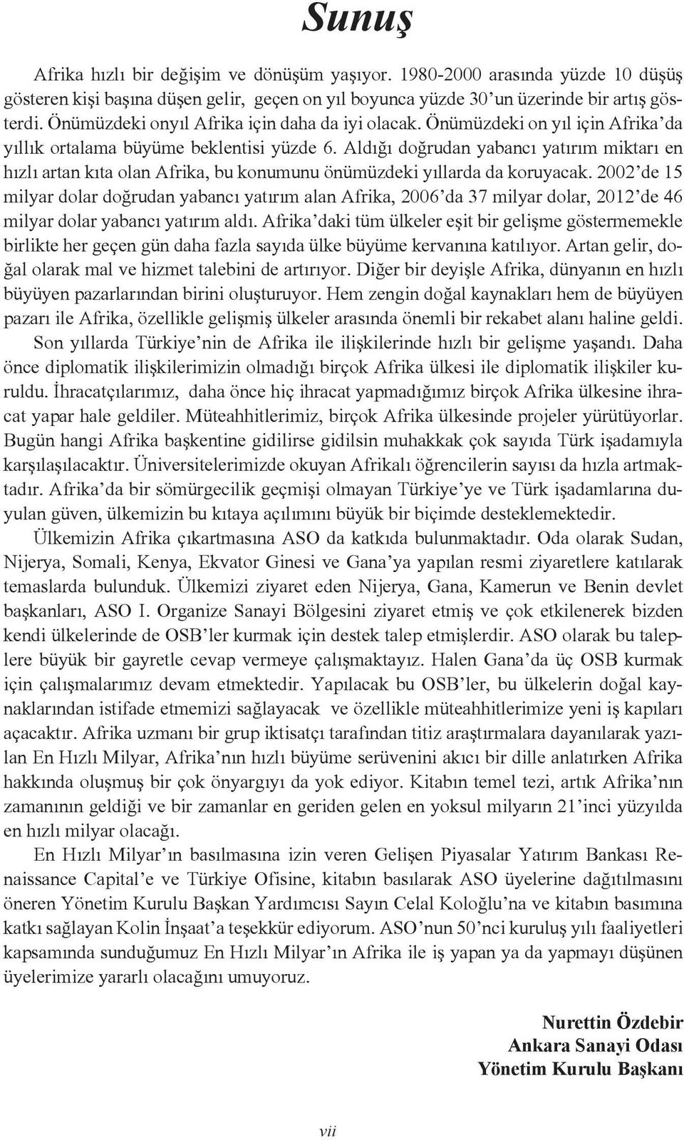 Aldığı doğrudan yabancı yatırım miktarı en hızlı artan kıta olan Afrika, bu konumunu önümüzdeki yıllarda da koruyacak.