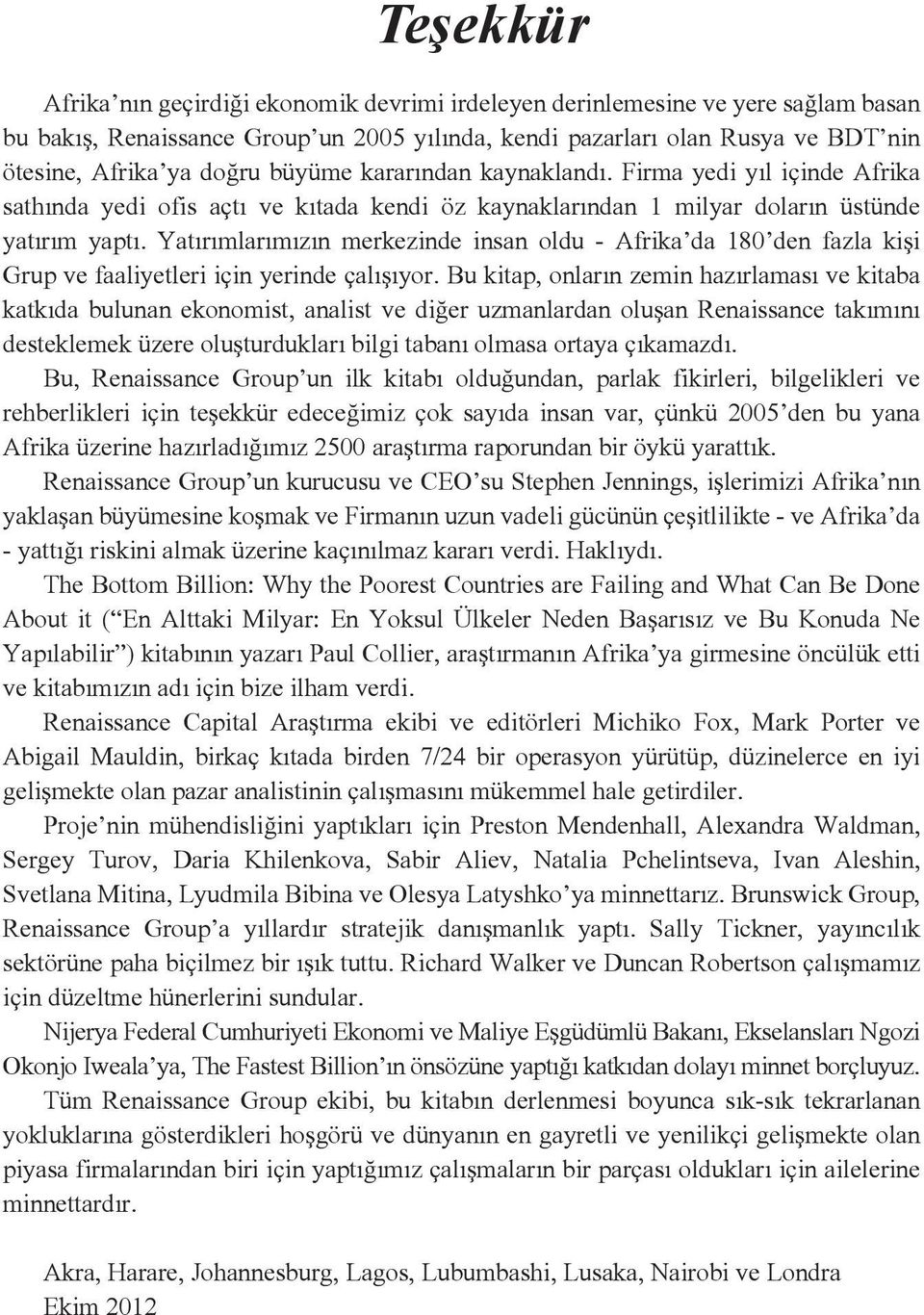 Yatırımlarımızın merkezinde insan oldu - Afrika da 180 den fazla kişi Grup ve faaliyetleri için yerinde çalışıyor.