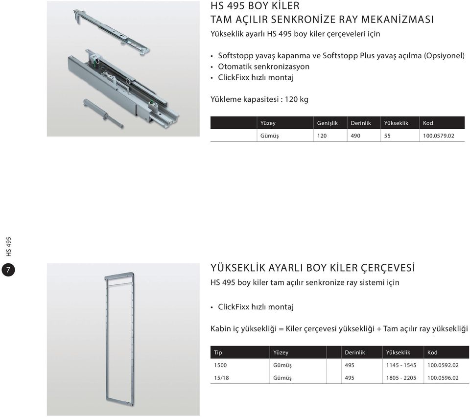 0579.02 HS 495 7 YÜKSEKLİK AYARLI BOY KİLER ÇERÇEVESİ HS 495 boy kiler tam açılır senkronize ray sistemi için ClickFixx hızlı montaj Kabin iç yüksekliği =