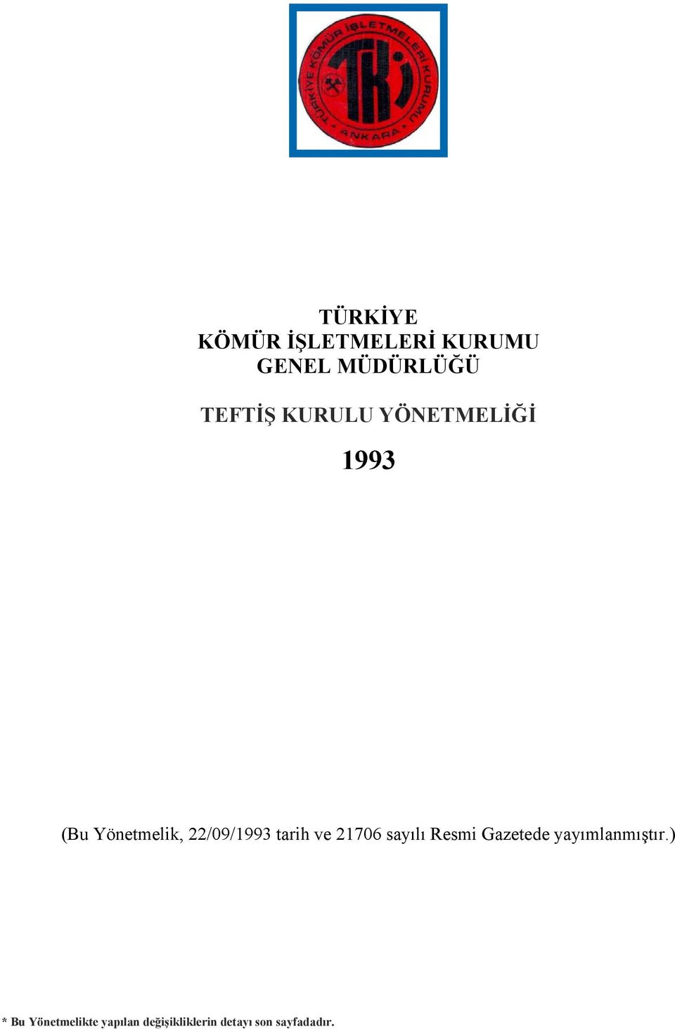 ve 21706 sayılı Resmi Gazetede yayımlanmıştır.