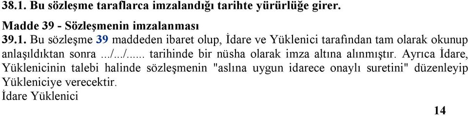 sonra.../.../... tarihinde bir nüsha olarak imza altına alınmıştır.