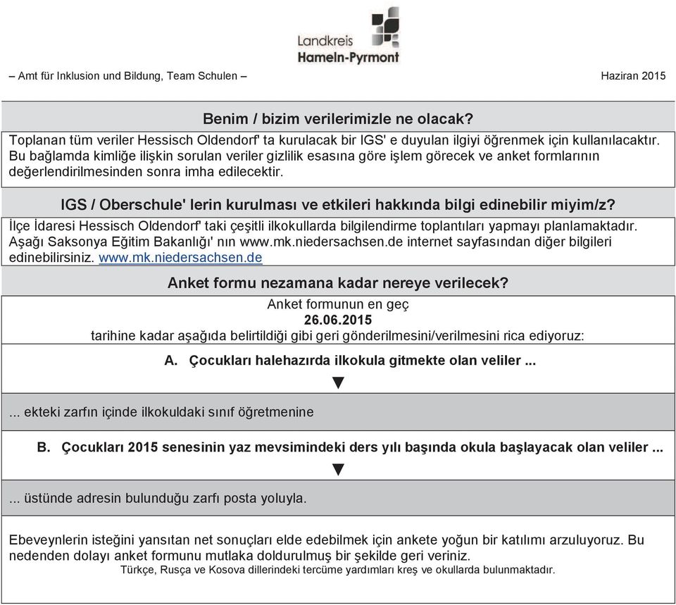 IGS / Oberschule' lerin kurulması ve etkileri hakkında bilgi edinebilir miyim/z? İlçe İdaresi Hessisch Oldendorf' taki çeşitli ilkokullarda bilgilendirme toplantıları yapmayı planlamaktadır.