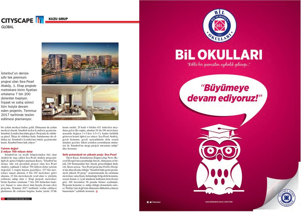 İstanbul neden Londra yı geçmesin. İstanbul, Londra dan daha güzel. Projemiz de oldukça güzel. Talep de oldukça fazla. Satışlarımız da oldukça iyi. İstanbul u Londra nın önüne geçirmemiz lazım.