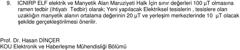 uzaklığın manyetik alanın ortalama değerinin 20 µt ve yerleşim merkezlerinde 10 µt olacak