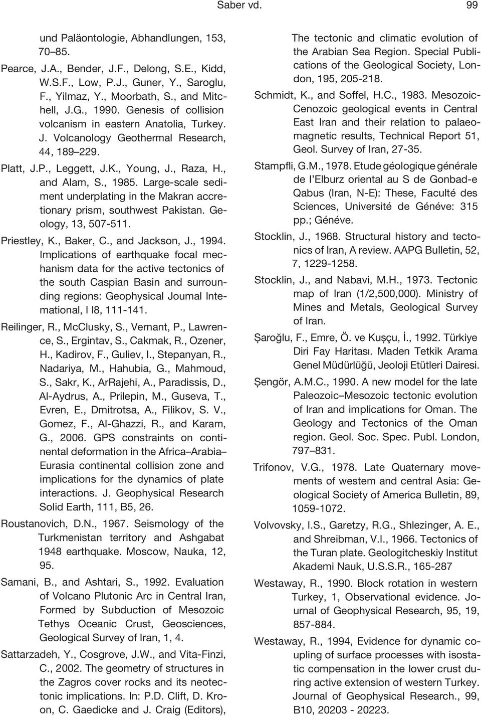 Large-scale sediment underplating in the Makran accretionary prism, southwest Pakistan. Geology, 13, 507-511. Priestley, K., Baker, C., and Jackson, J., 1994.