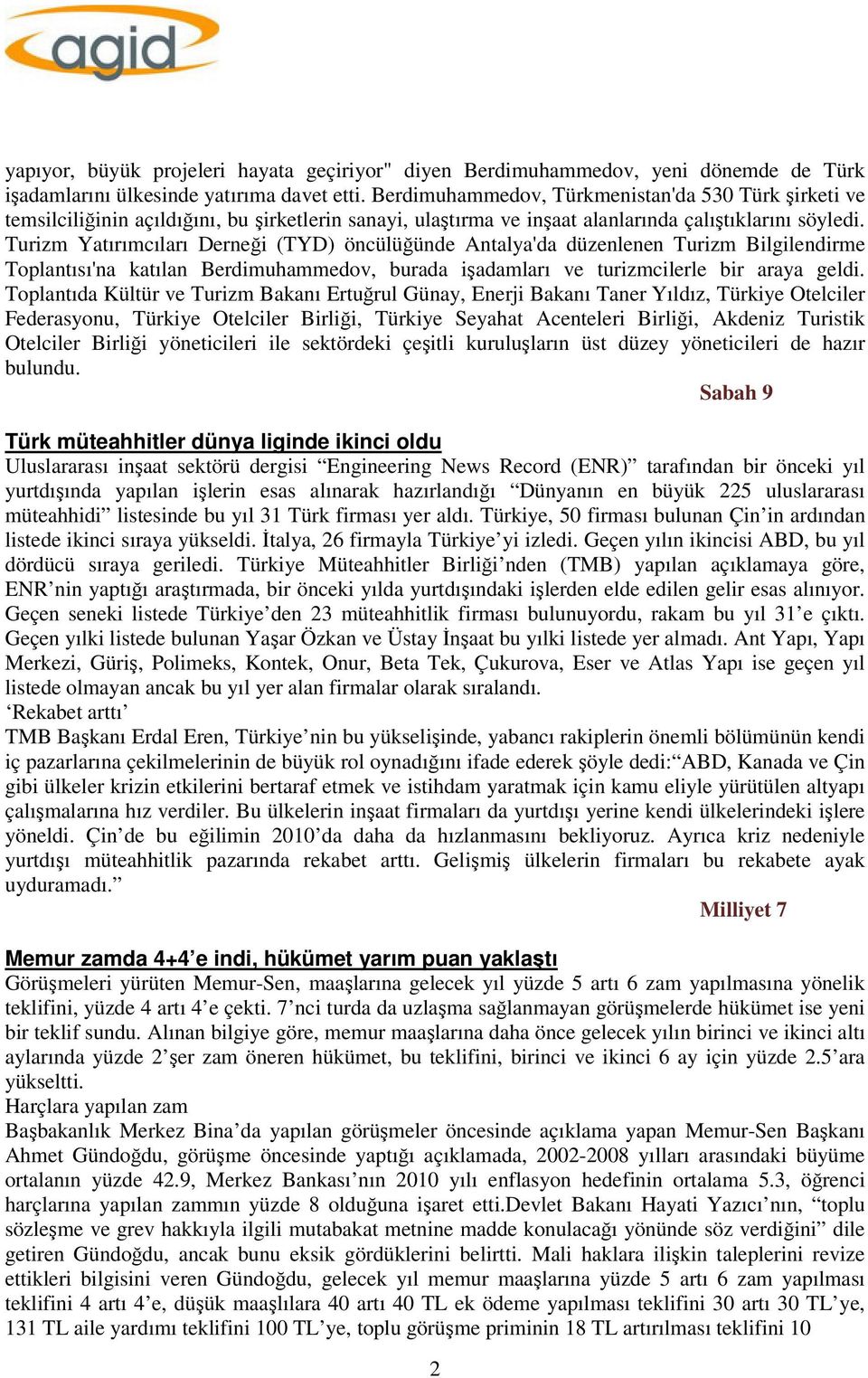 Turizm Yatırımcıları Derneği (TYD) öncülüğünde Antalya'da düzenlenen Turizm Bilgilendirme Toplantısı'na katılan Berdimuhammedov, burada işadamları ve turizmcilerle bir araya geldi.