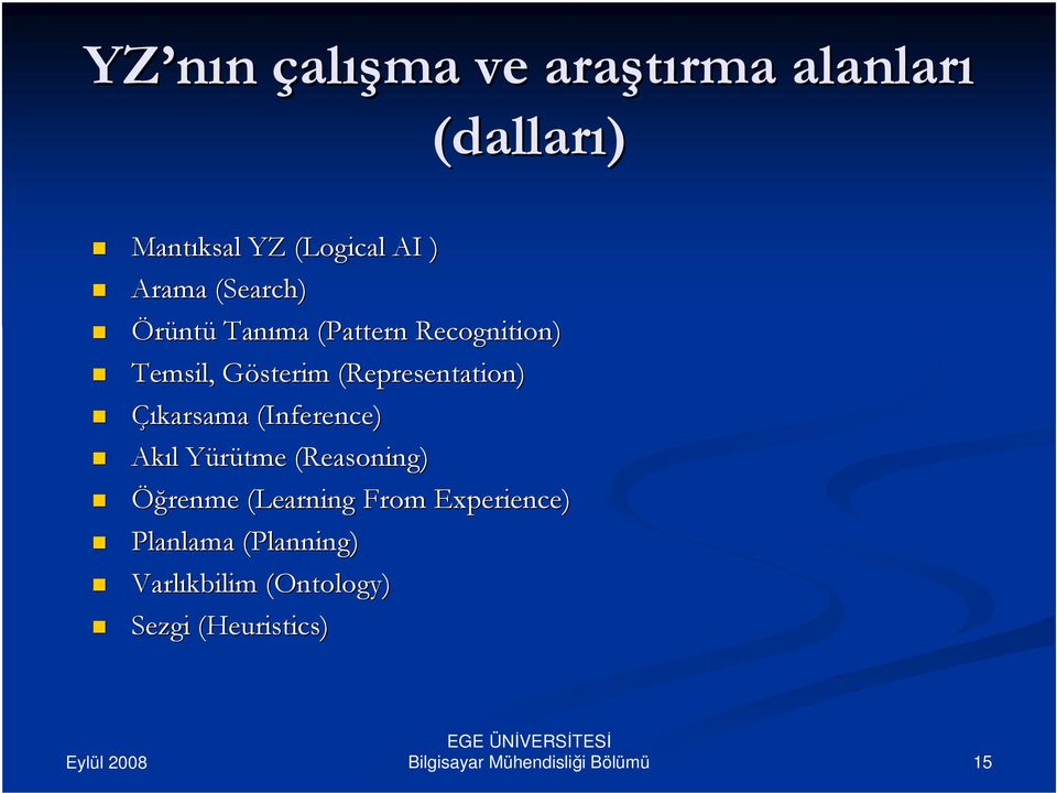 (Representation) Çıkarsama (Inference) Akıl l YürütmeY (Reasoning) Öğrenme