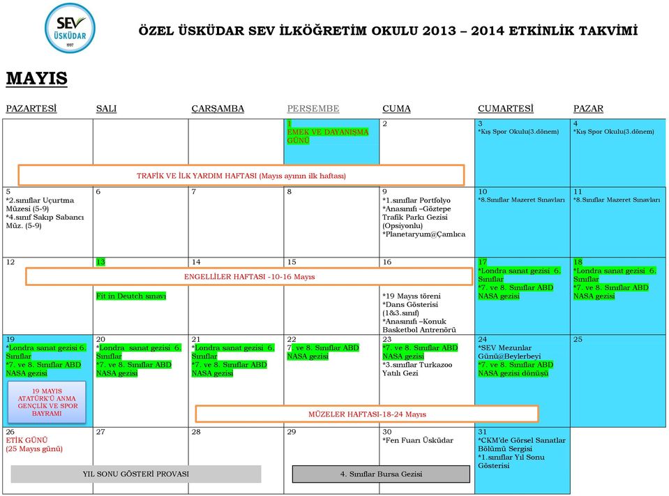 ABD Fit in Deutch sınavı 0 *Londra sanat gezisi 6. *7. ve. ABD 5 6 ENGELLİLER HAFTASI -0-6 Mayıs *Londra sanat gezisi 6. *7. ve. ABD 7. ve. ABD * Mayıs töreni *Dans Gösterisi (&3.