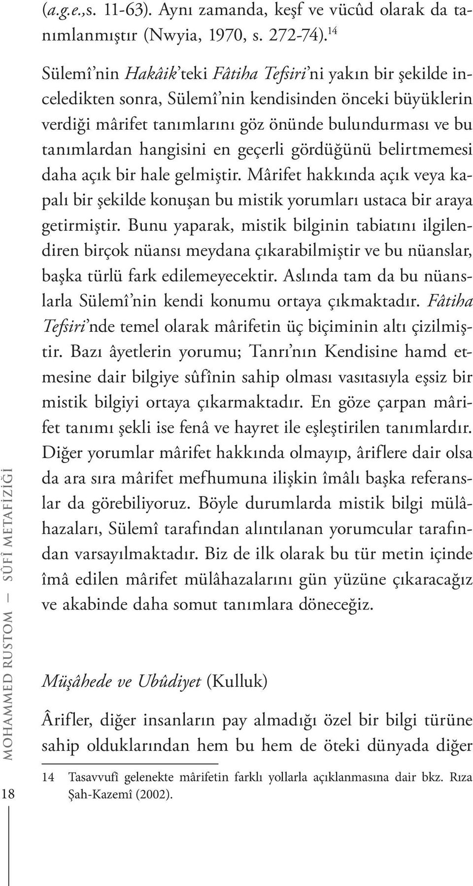 bulundurması ve bu tanımlardan hangisini en geçerli gördüğünü belirtmemesi daha açık bir hale gelmiştir.