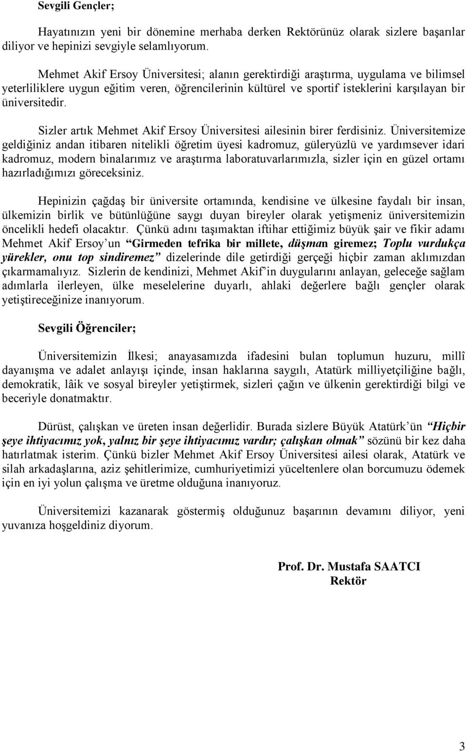 Sizler artık Mehmet Akif Ersoy Üniversitesi ailesinin birer ferdisiniz.