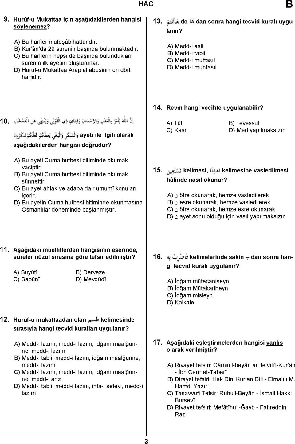 A) Medd-i asli B) Medd-i tabii C) Medd-i muttasıl D) Medd-i munfasıl 10. ayeti ile ilgili olarak aşağıdakilerden hangisi doğrudur? 14. Revm hangi vecihte uygulanabilir?