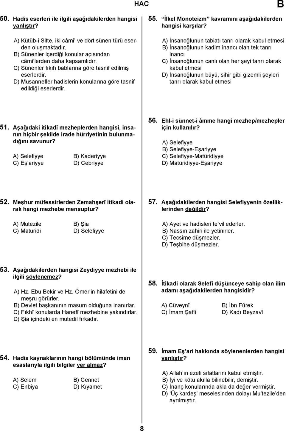 55. İlkel Monoteizm kavramını aşağıdakilerden hangisi karşılar?