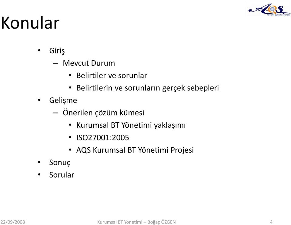 Kurumsal BT Yönetimi yaklaşımı ISO27001:2005 AQS Kurumsal BT