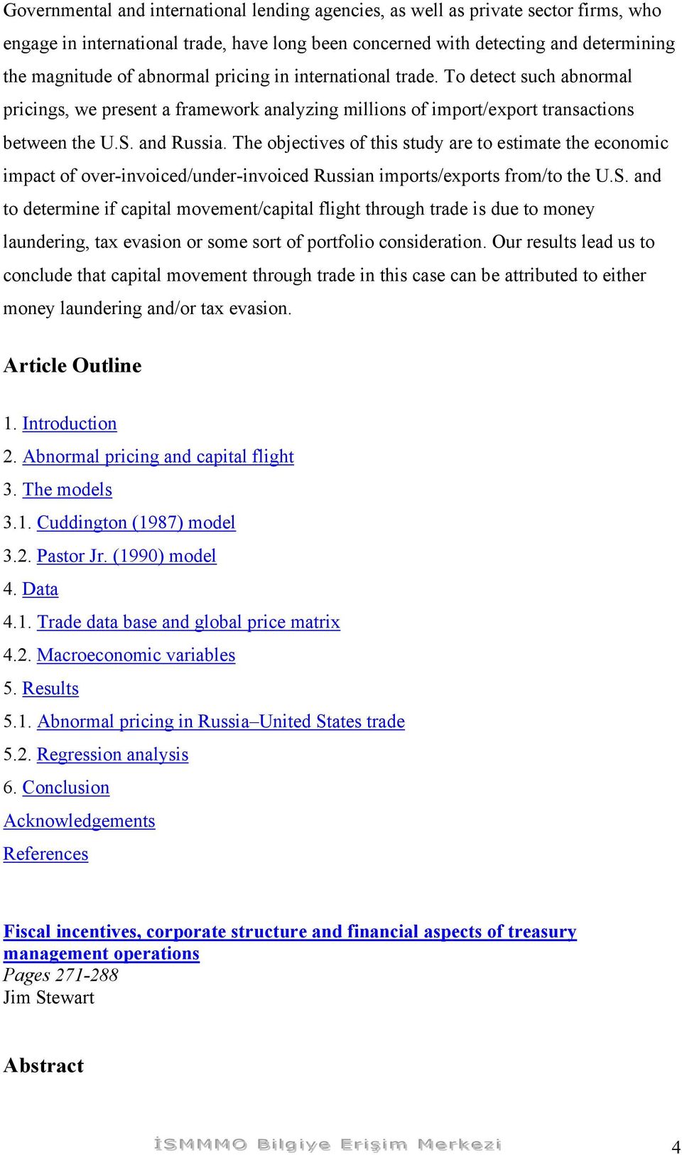 The objectives of this study are to estimate the economic impact of over-invoiced/under-invoiced Russian imports/exports from/to the U.S.