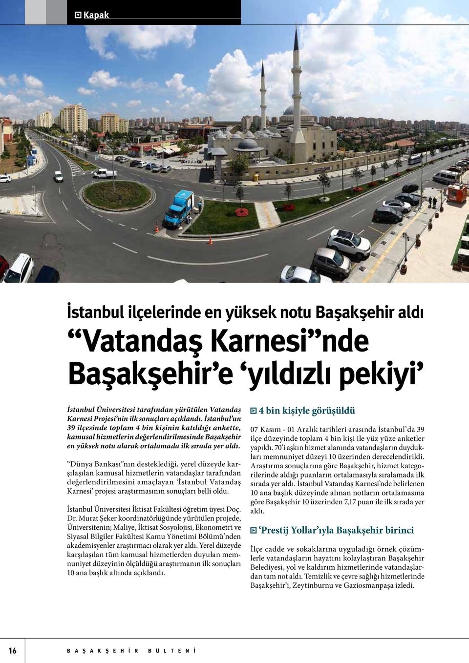 Dünya Bankası nın desteklediği, yerel düzeyde karşılaşılan kamusal hizmetlerin vatandaşlar tarafından değerlendirilmesini amaçlayan İstanbul Vatandaş Karnesi projesi araştırmasının sonuçları belli