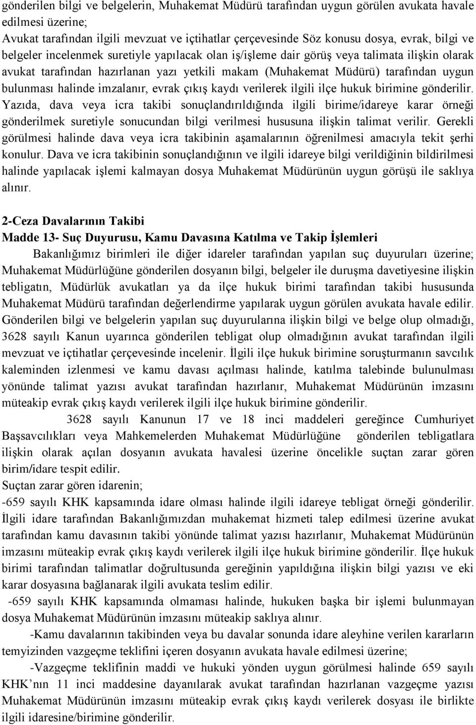 imzalanır, evrak çıkış kaydı verilerek ilgili ilçe hukuk birimine gönderilir.