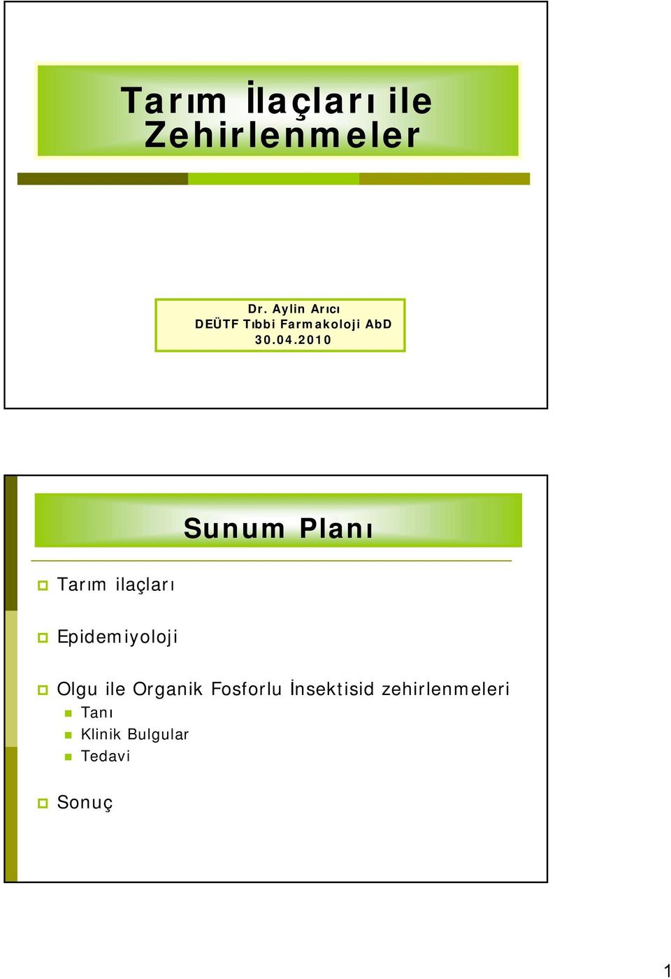 2010 Sunum Planı Tarım ilaçları Epidemiyoloji Olgu