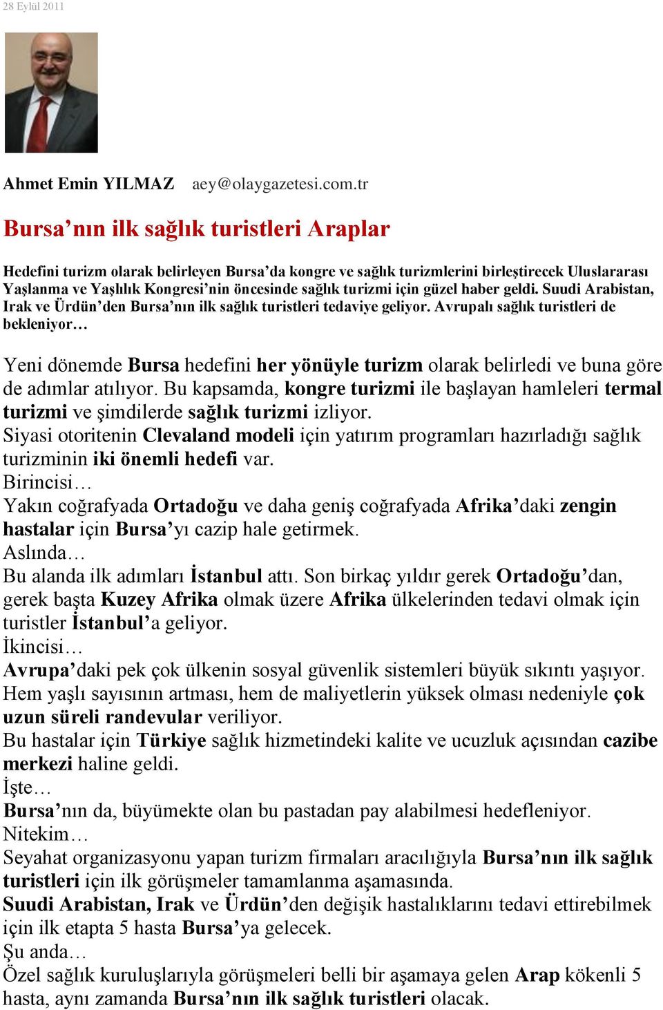 turizmi için güzel haber geldi. Suudi Arabistan, Irak ve Ürdün den Bursa nın ilk sağlık turistleri tedaviye geliyor.